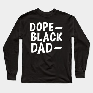 Dope Black Dad w Long Sleeve T-Shirt